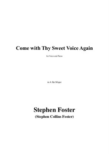Come with Thy Sweet Voice Again in A flat Major: Come with Thy Sweet Voice Again in A flat Major by Stephen Foster