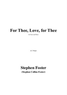 For Thee, Love, for Thee in C Major: For Thee, Love, for Thee in C Major by Stephen Foster
