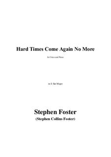 Hard Times Come Again No More: E flat Major by Stephen Foster