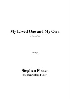 My Loved One and My Own in F Major: My Loved One and My Own in F Major by Stephen Foster