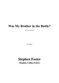 Was My Brother in the Battle? in F Major: Was My Brother in the Battle? in F Major by Stephen Foster