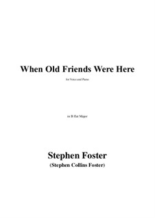 When Old Friends Were Here in B flat Major: When Old Friends Were Here in B flat Major by Stephen Foster
