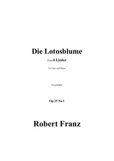 Sechs Lieder, Op.25: No.1 Die Lotosblume in g minor by Robert Franz