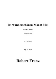 Sechs Lieder, Op.25: No.5 Im wunderschonen Monat Mai in A flat Major by Robert Franz