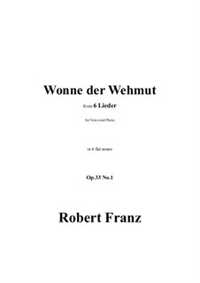Sechs Lieder, Op.33: No.1 Wonne der Wehmut in b flat minor by Robert Franz