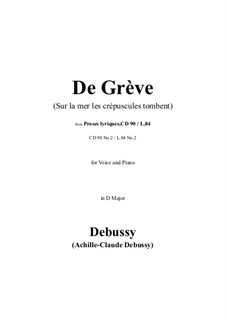 Lyrische Prosa, L.84: No.2 De Grève (Sur la mer les crépuscules tombent) in D Major by Claude Debussy