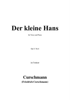 6 Gesänge, Op.11: No.6 Der kleine Hans in f minor by Friedrich Curschmann