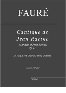 Cantique de Jean Racine, Op.11: Für Harfe, SATB-Chor und Streichorchester by Gabriel Fauré