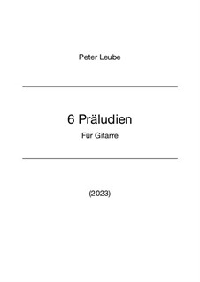 6 Präludien: Complete set by Peter Leube