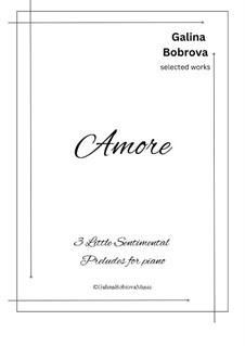 Amore - 3 Little Sentimental Preludes for piano: Amore - 3 Little Sentimental Preludes for piano by Galina Bobrova