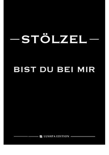 Bist du bei mir: Für Stimme und Klavier by Stöltzel Stöltzel