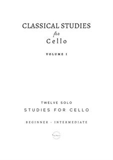 Classical Studies for Cello: Twelve Solo Studies for Cello (Vol. 1): Classical Studies for Cello: Twelve Solo Studies for Cello (Vol. 1) by Johann Sebastian Bach, Carl Philipp Emanuel Bach, Henry Purcell, Johannes Brahms, Georg Friedrich Händel, Ludwig van Beethoven, Frédéric Chopin, Johann Wilhelm Hässler, Nikolai Titov