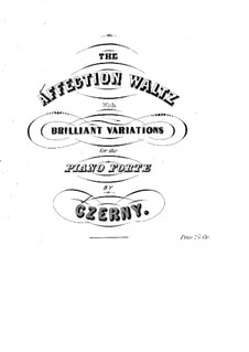 The Affection Waltz with Brilliant Variations: The Affection Waltz with Brilliant Variations by Carl Czerny