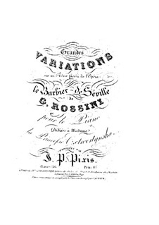Grosse Variationen über Thema aus 'Der Barbier von Sevilla' von Rossini: Grosse Variationen über Thema aus 'Der Barbier von Sevilla' von Rossini by Johann Peter Pixis