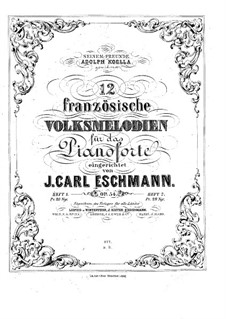 Zwölf französische Volksmelodien, Op.54: Zwölf französische Volksmelodien by Johann Carl Eschmann