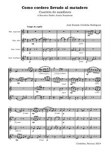 Wie ein zum Schlachten geführtes Lamm. Saxofonquartett: Wie ein zum Schlachten geführtes Lamm. Saxofonquartett by José Ramón Córdoba Rodríguez