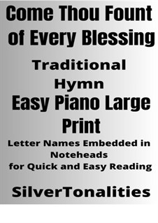 Come, Thou Fount of Every Blessing: For easy piano (large print) by John Wyeth