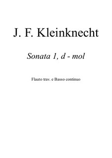 Sonate für Flöte und Basso Continuo Nr.1 in d-Moll: Sonate für Flöte und Basso Continuo Nr.1 in d-Moll by Jakob Friedrich Kleinknecht