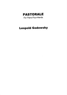 Miniaturen für Klavier, vierhändig: Pastorale by Leopold Godowsky