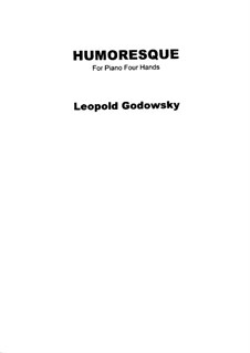 Miniaturen für Klavier, vierhändig: Humoreske by Leopold Godowsky