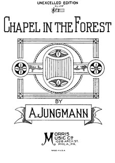 The Chapel in the Forest, Op.152: The Chapel in the Forest by Albert Jungmann