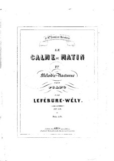 Le calme du matin, Op.59: Le calme du matin by Louis James Alfred Lefébure-Wely
