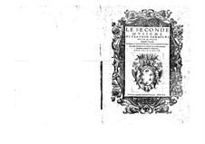 Le seconde musiche per cantar, e sonar nel chitarrone arpicordo e altri stromenti: Le seconde musiche per cantar, e sonar nel chitarrone arpicordo e altri stromenti by Claudio Saracini