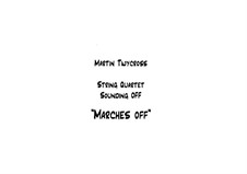 String Quartet 'Marches Off': String Quartet 'Marches Off' by Martin Twycross