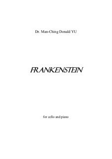 Frankenstein for cello and piano: Frankenstein for cello and piano by Man Ching Donald Yu