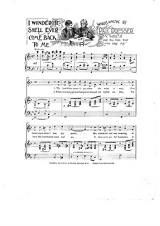 I Wonder If She'll Ever Come Back to Me: I Wonder If She'll Ever Come Back to Me by Paul Dresser