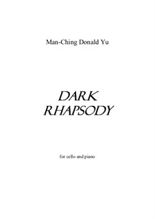 Dark Rhapsody for cello and piano: Dark Rhapsody for cello and piano by Man Ching Donald Yu