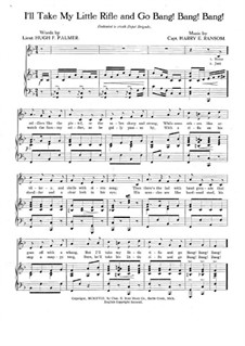 I'll Take My Little Rifle and Go Bang! Bang! Bang! Song: I'll Take My Little Rifle and Go Bang! Bang! Bang! Song by Harry E. Ransom