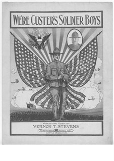 We're Custer's Soldier Boys: We're Custer's Soldier Boys by Vernon T. Stevens