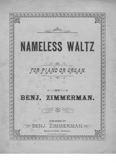 Nameless Waltz for Piano or Organ: Nameless Waltz for Piano or Organ by Benj. Zimmerman