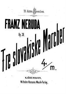 Tre slovakiske marcher, Op.30: Tre slovakiske marcher by Franz Neruda