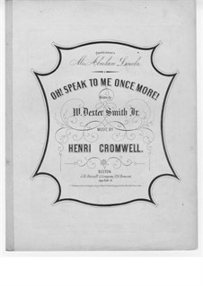 Oh! Speak to Me Once More for Voice, Choir and Piano: Oh! Speak to Me Once More for Voice, Choir and Piano by Henri Cromwell
