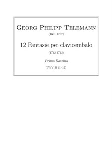 Sechsunddreißig Fantasien für Cembalo, TWV 33: Nos.1-12 by Georg Philipp Telemann