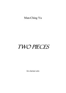 Two Pieces for clarinet solo: Two Pieces for clarinet solo by Man Ching Donald Yu