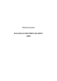 Bagatelle for String Quartet: Vollpartitur by Michael Graubart