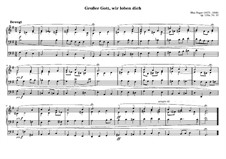 Dreissig Kleine Choralvorspiele für Orgel, Op.135a: No.10 Grosser Gott, wir loben dich by Max Reger