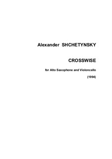 Crosswise: For alto saxophone and cello by Oleksandr (Alexander) Shchetynsky (Shchetinsky)