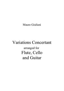 Konzert-Variationen für Flöte (oder Violine), Cello und Gitarre: Konzert-Variationen für Flöte (oder Violine), Cello und Gitarre by Mauro Giuliani