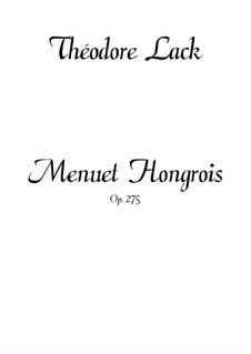 Menuet hongrois, Op.275: Menuet hongrois by Theodore Lack