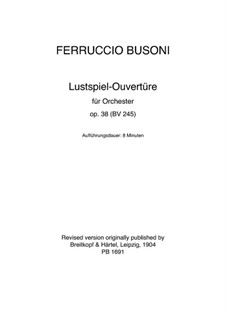 Lustspiel-Ouvertüre, BV 245 Op.38: Lustspiel-Ouvertüre by Ferruccio Busoni