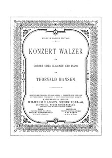 Konzertwalzer für Kornett (oder Klarinette) und Klavier: Konzertwalzer für Kornett (oder Klarinette) und Klavier by Thorvald Hansen