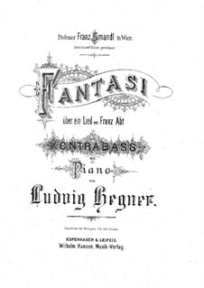 Fantasia on Song by Franz Abt for Double Bass and Piano: Fantasia on Song by Franz Abt for Double Bass and Piano by Ludvig Hegner