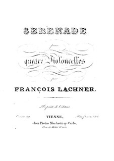 Serenade for Four Cellos, Op.29: Serenade for Four Cellos by Franz Paul Lachner