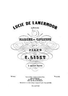 March and Cavatina on Themes from 'Lucia di Lammermoor' by Donizetti, S.398: para piano de quadro mãos by Franz Liszt
