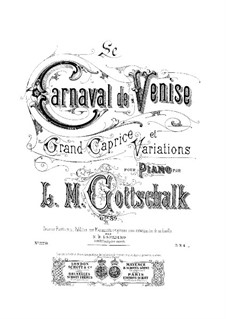 Le Carnaval de Venise. Grand Caprice and Variations, Op.89: Le Carnaval de Venise. Grand Caprice and Variations by Louis Moreau Gottschalk