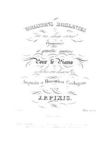 Variations Brilliant for Piano Four Hands, Op.112: Variations Brilliant for Piano Four Hands by Johann Peter Pixis